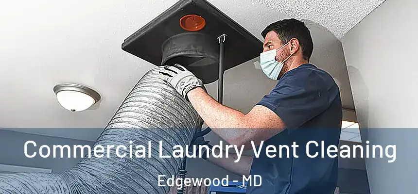  Commercial Laundry Vent Cleaning Edgewood - MD