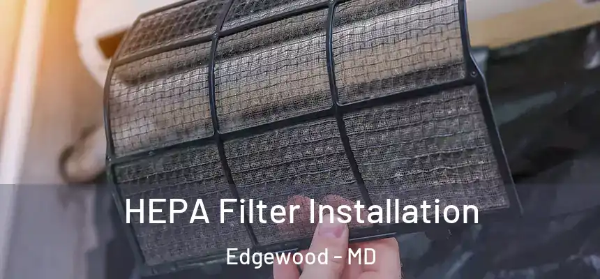  HEPA Filter Installation Edgewood - MD