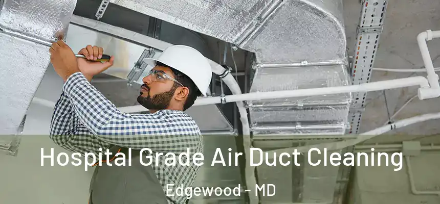  Hospital Grade Air Duct Cleaning Edgewood - MD
