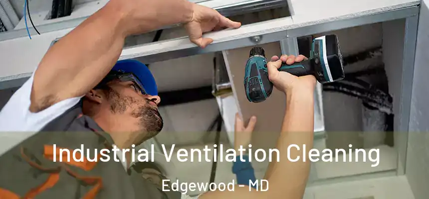 Industrial Ventilation Cleaning Edgewood - MD