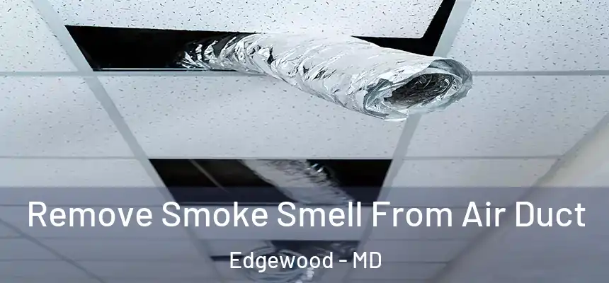  Remove Smoke Smell From Air Duct Edgewood - MD