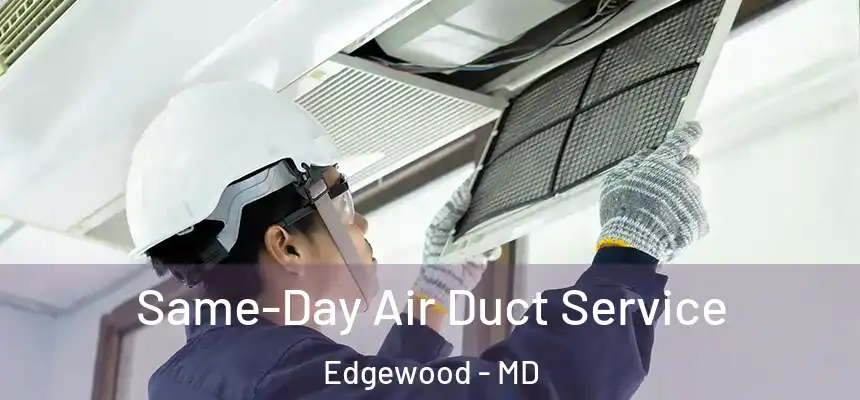  Same-Day Air Duct Service Edgewood - MD