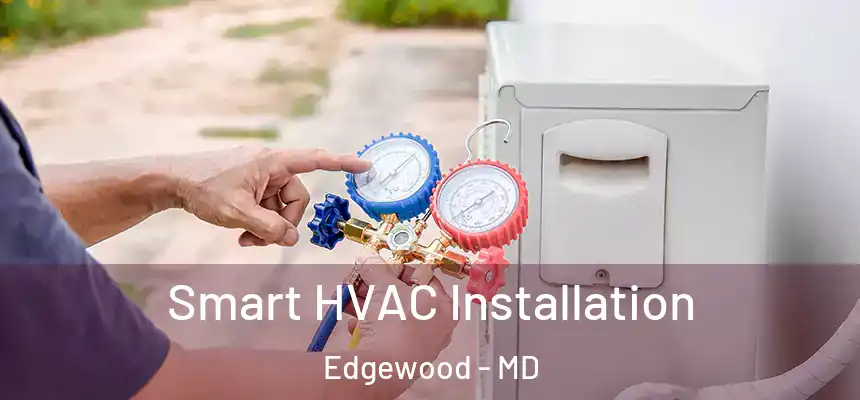  Smart HVAC Installation Edgewood - MD