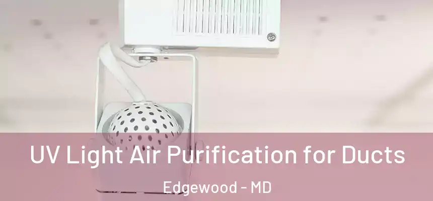  UV Light Air Purification for Ducts Edgewood - MD